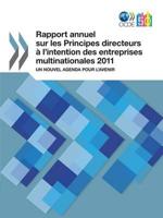 Rapport Annuel Sur Les Principes Directeurs A L'Intention Des Entreprises Multinationales 2011: Un Nouvel Agenda Pour L'Avenir