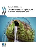 Etudes de L'Ocde Sur L'Eau Qualite de L'Eau Et Agriculture: Un Defi Pour Les Politiques Publiques