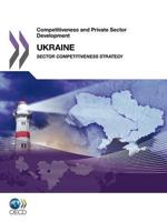Competitiveness and Private Sector Development Competitiveness and Private Sector Development: Ukraine 2011: Sector Competitiveness Strategy