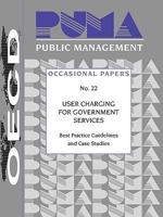 Public Management Occasional Papers User Charging for Government Services:  Best Practice Guidelines and Case Studies No. 22