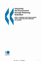 Improving the Environment through Reducing Subsidies:  Part I: Summary and Conclusions - Part II: Analysis and Overview of Studies