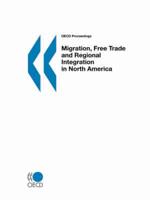 OECD Proceedings Migration, Free Trade and Regional Integration in North America