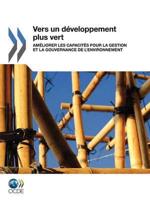 Vers Un Developpement Plus Vert: Ameliorer Les Capacites Pour La Gestion Et La Gouvernance de L'Environnement