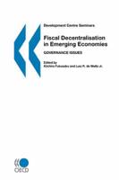 Development Centre Seminars Fiscal Decentralisation in Emerging Economies:  Governance Issues