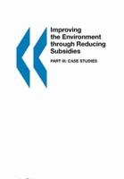 Improving the Environment through Reducing Subsidies:  Part III:  Case Studies