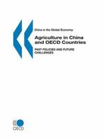 China in the Global Economy Agriculture in China and OECD Countries:  Past Policies and Future Challenges (OECD Proceedings)