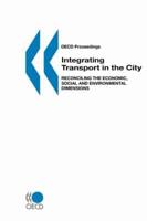 OECD Proceedings Integrating Transport in the City:  Reconciling the Economic, Social and Environmental Dimensions