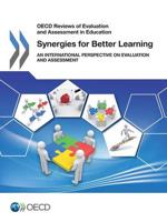 OECD Reviews of Evaluation and Assessment in Education Synergies for Better Learning: An International Perspective on Evaluation and Assessment