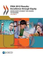Pisa Pisa 2012 Results: Excellence Through Equity (Volume II): Giving Every Student the Chance to Succeed
