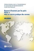 Forum Mondial Sur La Transparence Et L'Echange de Renseignements a Des Fins Fiscales: Rapport D'Examen Par Les Pairs: Belgique 2013: Phase 2: Mise En