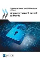Examens de l'OCDE sur la gouvernance publique Le gouvernement ouvert au Maroc