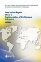 Global Forum on Transparency and Exchange of Information for Tax Purposes Peer Reviews: Aruba 2015:  Phase 2: Implementation of the Standard in Practice