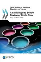 OECD Reviews of Vocational Education and Training A Skills beyond School Review of Costa Rica