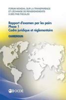 Forum mondial sur la transparence et l'échange de renseignements à des fins fiscales : Rapport d'examen par les pairs : Cameroun 2015 : Phase 1 : cadre juridique et réglementaire