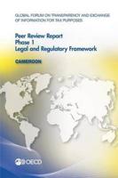 Global Forum on Transparency and Exchange of Information for Tax Purposes Peer Reviews: Cameroon 2015:  Phase 1: Legal and Regulatory Framework