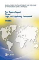 Global Forum on Transparency and Exchange of Information for Tax Purposes Peer Reviews: Uganda 2015:  Phase 1: Legal and Regulatory Framework