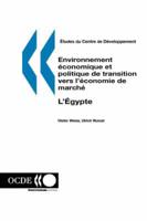 etudes du Centre de Developpement Environnement economique et politique de transition vers l'economie de marche : l'egypte