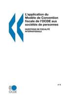 L'Application du Modèle de Convention fiscale de l'OCDE aux sociétés de personnes : n° 6 : Questions de fiscalité internationale