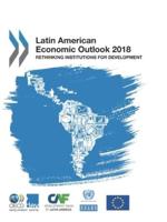OECD Latin American Economic Outlook 2018: Rethinking Institutions for Development