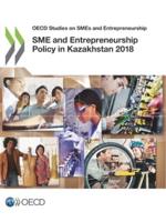 SME and Entrepreneurship Policy in Kazakhstan,2018