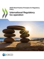 OECD Best Practice Principles for Regulatory Policy International Regulatory Co-Operation