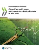 OECD Green Finance and Investment Clean Energy Finance and Investment Policy Review of Viet Nam
