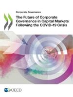 OECD Corporate Governance The Future of Corporate Governance in Capital Markets Following the COVID-19 Crisis