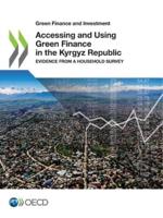 OECD Green Finance and Investment Accessing and Using Green Finance in the Kyrgyz Republic