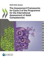 OECD Skills Studies The Assessment Frameworks for Cycle 2 of the Programme for the International Assessment of Adult Competencies
