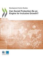 OECD Development Centre Studies Can Social Protection Be an Engine for Inclusive Growth?