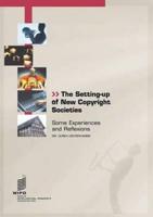 The Setting-up of New Copyright Societies: Some experiences and reflexions