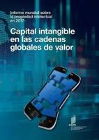 Informe Mundial Sobre La Propiedad Intellectual En 2017 - Capital Intangible En Las Cadenas Globales De Valor