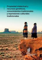 Propiedad Intelectual Y Recursos Genéticos, Conocimientos Tradicionales Y Expresiones Culturales Tradicionales.