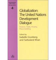 Globalization: The United Nations Development Dialogue: Finance, Trade, Poverty, Peace-Building