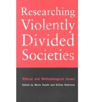 Researching Violently Divided Societies: Ethical and Methodological Issues