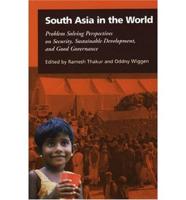 South Asia in the World: Problem Solving Perspectives on Security, Sustainable Development, and Good Governance