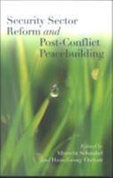 Security Sector Reform and Post-Conflict Peacebuilding