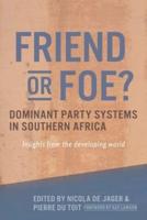 Friend or Foe? Dominant Party Systems in Southern Africa: Insights from the Developing World