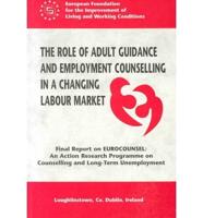 Role of Adult Guidance and Employment Counselling in a Changing Labour Market Final Report on Eurocounsel