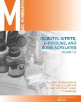 IARC Monographs on the Evaluation of Carcinogenic Risks to Human 122 Isobutyl Nitrite, Beta-Picoline, and Some Acrylates
