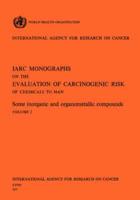 Some Inorganic and Organometallic Compounds. IARC  Vol. 2