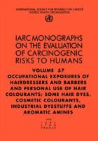 Occupational Exposures of Hairdressers & Barbers & Personal Use of Hair Colourants; Some Hair Dyes, Cosmetic Colourants, Industrial Dyestuffs & Aromatic Amines