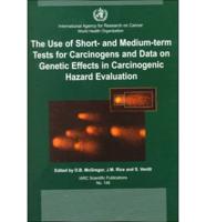 The Use of Short- And Medium-Term Tests for Carcinogens and Data on Genetic Effects in Carcinogenic Hazard Evaluations