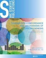IARC Scientific Publication 165 Tumour Site Concordance and Mechanisms of Carcinogenesis - R. A. Baan - B.W Stewart, K. Straif
