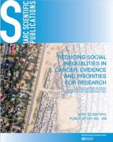 IARC Scientific Publication 168 Reducing Social Inequalities in Cancer: Evidence and Priorities for Research
