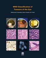 World Health Organization Classification of Tumours Vol 12 WHO Classification of Tumours of the Eye 4th Edition 2018