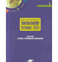 General Guidelines for Developing the Tourism Satellite Account (TSA). Vol. 1 Measuring Total Tourism Demand