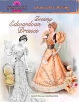 DREAMY EDWARDIAN DRESSES Grayscale Coloring. FASHION VINTAGE COLORING BOOK