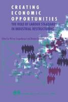 Creating economic opportunities. The role of labour standards in industrial restructuring