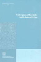 The Kingdom of Cambodia Health System Review